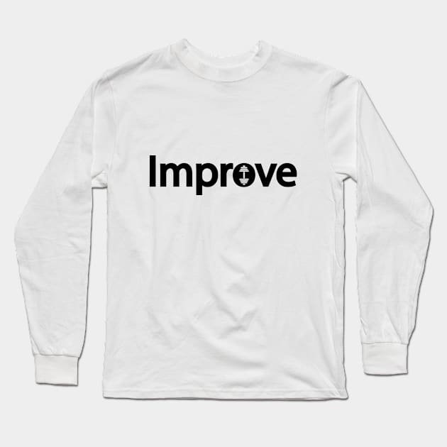 Improve Gym Motivation Long Sleeve T-Shirt by CRE4T1V1TY